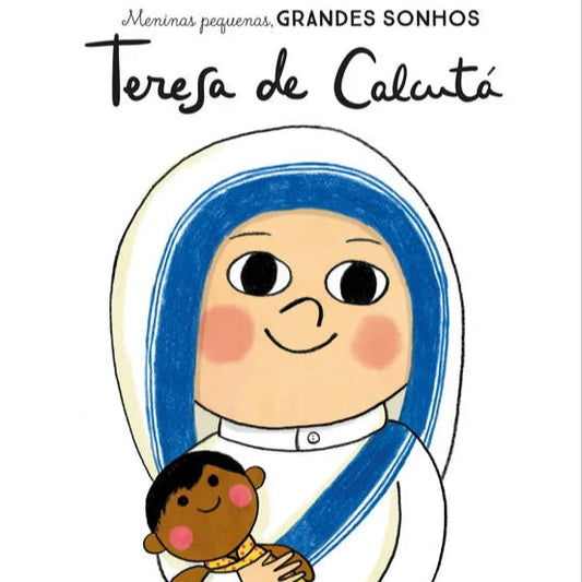 Meninas Pequenas, Grandes Sonhos - Teresa de Calcutá